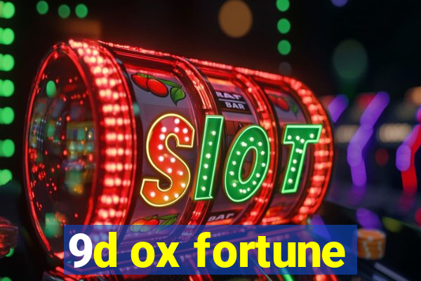 9d ox fortune